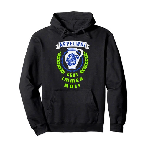 Coole Hessische Apfelwein Bembel Äppler Funny Apfelwoi Goes Always Noi for men and women Pullover Hoodie