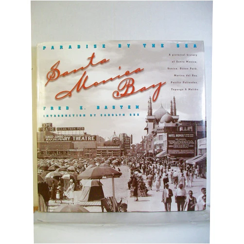 Fred E. Basten,Carolyn See Santa Monica Bay: Paradise by the Sea : A Pictorial History of Santa Monica, Venice, Marina Del Rey, Ocean Park, Pacific Palisades, Topanga & Malibu