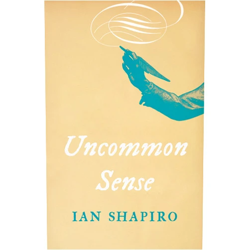 By Ian Shapiro (Author) Format: Kindle Edition Uncommon Sense