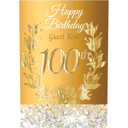 Wendy Ambrose Happy 100th Birthday Guest Book: Birthday Party Guest Book to Sign in. Personalised Birthday Gift / Memory Keepsake Book / Birthday Gift for Men and Women. Glittering Silver Crystals on Gold Cover.