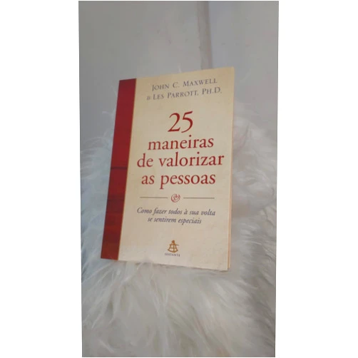 Portuguese Brazilian Edition by John C. Maxwell/Les Parrott (Author) 25 Maneiras de Valorizar As Pessoas (Em Portugues do Brasil)