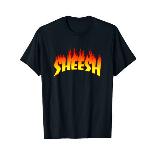 Sheesh Shirts, Sheesh fire, Sheeesh sheesh t-shirt Sheesh shirt, Sheeeesh, Sheeesh shirt, Sheesh t-shirt fire T-Shirt