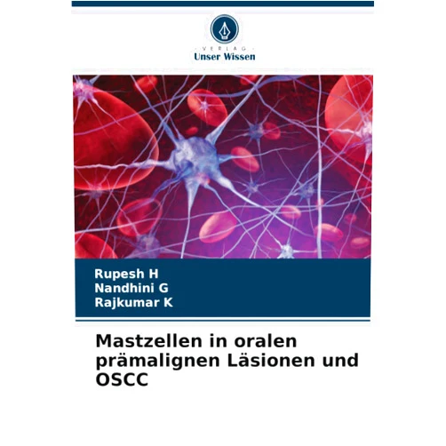 Rupesh H,Nandhini G,Rajkumar K Mastzellen in oralen prämalignen Läsionen und OSCC (German Edition)