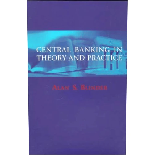 By Alan S. Blinder (Author) Central Banking in Theory and Practice (Lionel Robbins Lectures)
