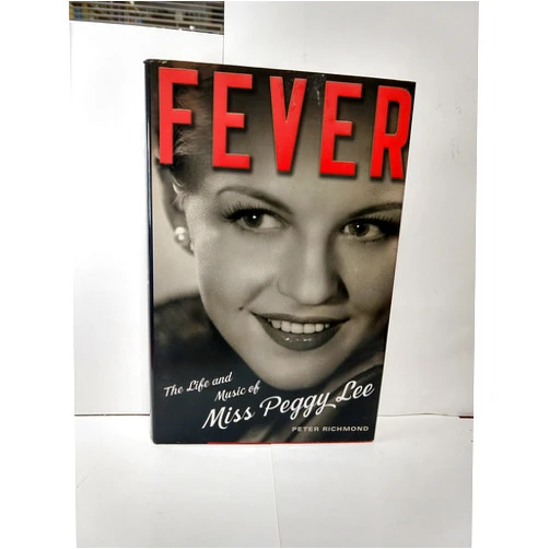 Peter Richmond Fever: The Life and Music of Miss Peggy Lee