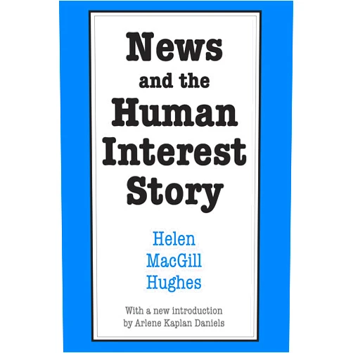 By Helen MacGill Hughes (Editor) Format: Kindle Edition News and the Human Interest Story (Social Science Classics)