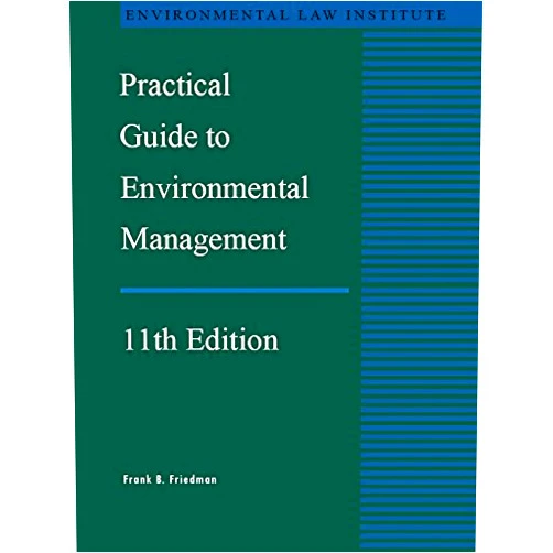 Frank Friedman Friedman's Practical Guide To Environmental Management, 11th: 11th Edition (Environmental Law Institute)
