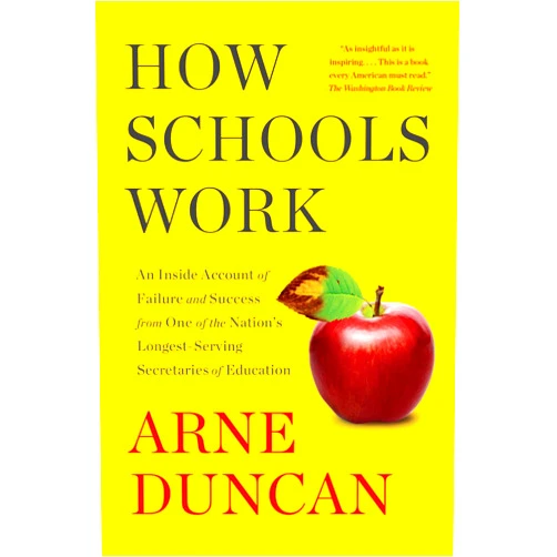 By Arne Duncan (Author) How Schools Work: An Inside Account of Failure and Success from One of the Nation's Longest-Serving Secretaries of Education