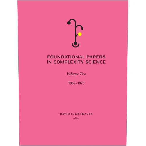 David C Krakauer Foundational Papers in Complexity Science: Volume II