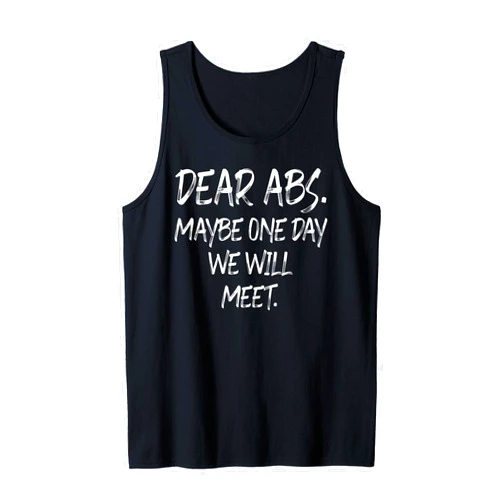 Funny Gym Fitness Weight Training Exercise Crew Dear Abs Maybe One Day We Will Meet Funny Gym Workout Crew Tank Top