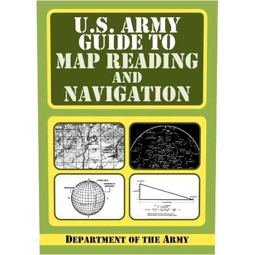 Department of the Army U.S. Army Guide to Map Reading and Navigation