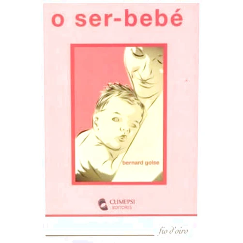 Portuguese Edition by Bernard Golse (Author) O Ser-Bebé