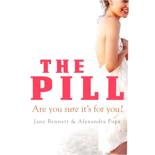 By Jane Bennett (Author), Alexandra Pope (Author) The Pill: Are You Sure It's for You?