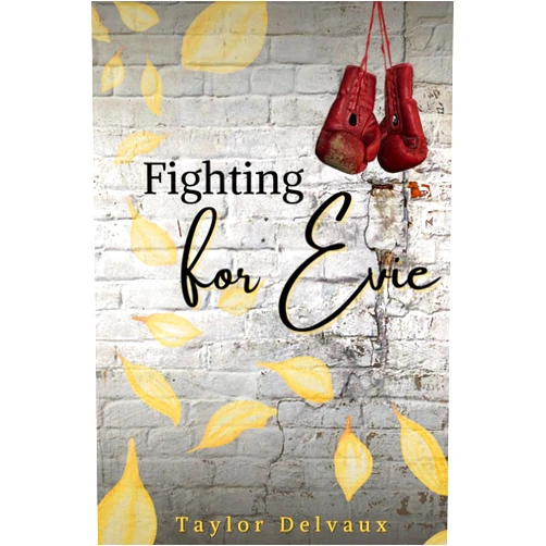 Taylor Delvaux Fighting for Evie