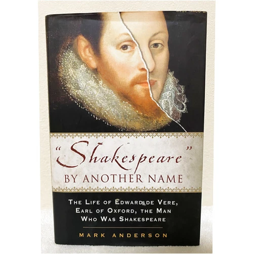 By Mark Anderson (Author) Shakespeare By Another Name: A Biography Of Edward De Vere, Earl Of Oxford, The Man Who Was Shakespeare