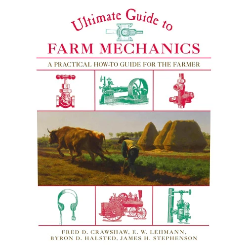 By Fred D. Crawshaw (Author), E. W. Lehmann (Author), Byron D. Halsted (Author), James H. Stephenson (Author) & 1 more Format: Kindle Edition Ultimate Guide to Farm Mechanics: A Practical How-To Guide for the Farmer (Ultimate Guides)