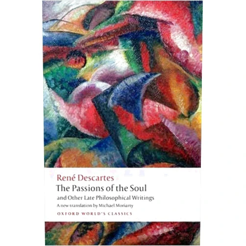 By Rene Descartes (Author), Michael Moriarty (Author) The Passions of the Soul and Other Late Philosophical Writings (Oxford World's Classics)