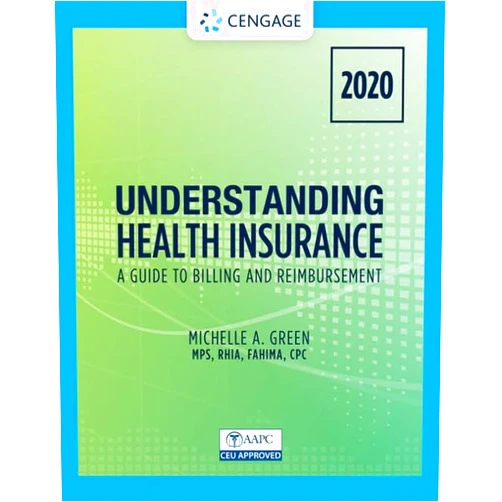 By Michelle Green (Author) Understanding Health Insurance: A Guide to Billing and Reimbursement - 2020 (MindTap Course List)