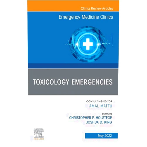 Christopher P. Holstege Toxicology Emergencies, An Issue of Emergency Medicine Clinics of North America, E-Book (The Clinics: Internal Medicine)