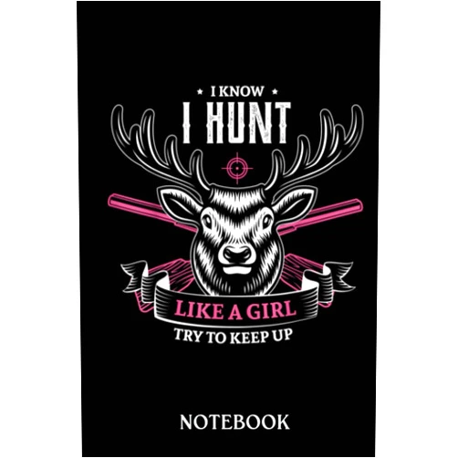 Tori Finch Hunting Notebook: Hunting Journal | Deer Hunting | Camo Notebook | Hunting Log Book for men & boys | College Ruled | I know I hunt like a girl try to keep up hunting girl hunter