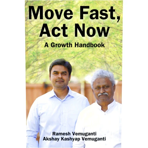 Ramesh Vemuganti,Akshay Kashyap Vemuganti Move Fast, Act Now: A Growth Handbook
