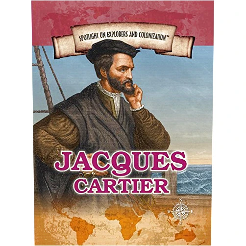 Corona Brezina Jacques Cartier: Navigator Who Claimed Canada for France (Spotlight on Explorers and Colonization)
