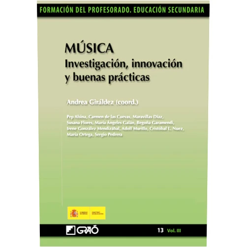 Andrea Giráldez Hayes,Pep Alsina Masmitjà,Carmen De Las Cuevas Hevia,Maravillas Díaz Gómez,Susana Flores Rodrigo,Mª Angeles Galán Bueno,Begoña Garamendi Ibarra,Irene González Mendizábal,Adolf Murillo i Ribes,Cristóbal Luis Nuez García Música. Investigación, innovacióny buenas prácticas (Música/Formación y Desarrollo Profesional del Profesorado) (Spanish Edition)