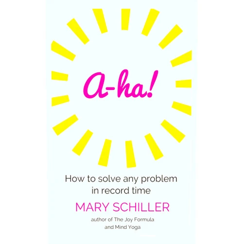 By Mary Schiller (Author) Format: Kindle Edition A-ha!: How to solve any problem in record time