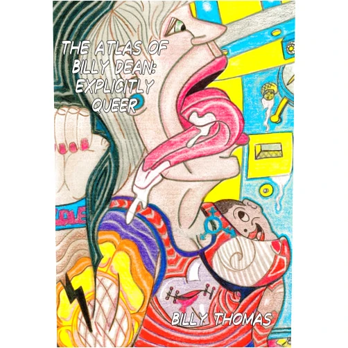 Billy Thomas,Bread Tarleton,Casper Cendre The Atlas of Billy Dean: Explicitly Queer