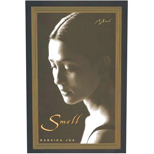Radhika Jha Smell: A Novel