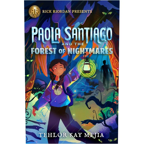 Tehlor Kay Mejia Rick Riordan Presents: Paola Santiago and the Forest of Nightmares-A Paola Santiago Novel Book 2