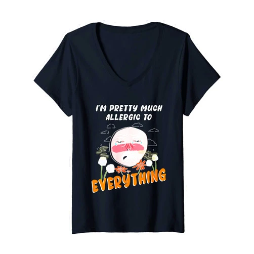 SRS Allergies jokes Womens I'm pretty much allergic to everything allergies and pollen V-Neck T-Shirt