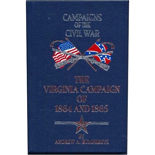 By Andrew A. Humphreys (Author) Virginia Campaign of 1864 and 1865 (Campaigns of the Civil War)