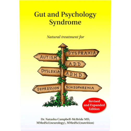 Natasha Campbell-McBride Gut and Psychology Syndrome: Natural Treatment for Autism, Dyspraxia, A.D.D., Dyslexia, A.D.H.D., Depression, Schizophrenia