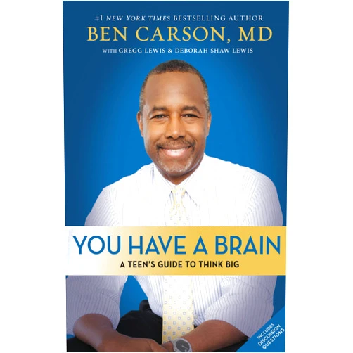 Ben Carson M.D.,Gregg Lewis,Deborah Shaw Lewis You Have a Brain: A Teen's Guide to T.H.I.N.K. B.I.G.