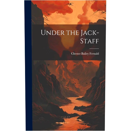 Chester Bailey Fernald Under the Jack-Staff