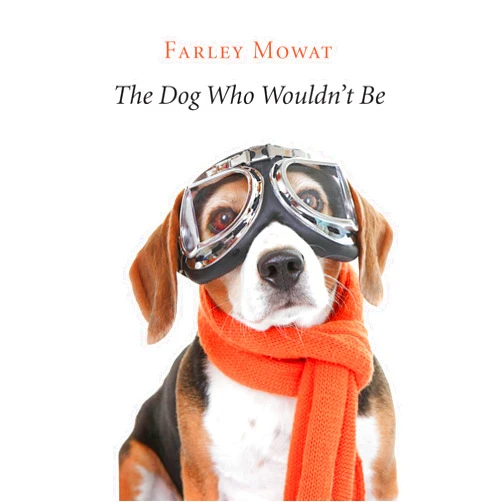 By Farley Mowat (Author) The Dog Who Wouldn't Be