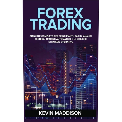 Italian Edition by Kevin Maddison (Author) Forex Trading: Manuale Completo Per Principianti: Basi Di Analisi Tecnica, Trading Automatico E Le Migliori Strategie Operative. Forex Trading (Italian Version) (Italian Edition)