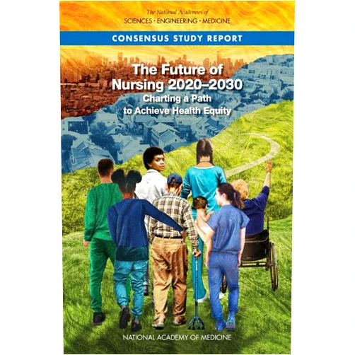 By and Medicine National Academies of Sciences, Engineering (Author), National Academy of Medicine (Author), Committee on the Future of Nursing 2020–2030 (Author), Jennifer Lalitha Flaubert (Editor), Suzanne Le Menestrel (Editor), David R. Williams (Editor), Mary K. Wakefield (Editor) & 5 more The Future of Nursing 2020-2030: Charting a Path to Achieve Health Equity
