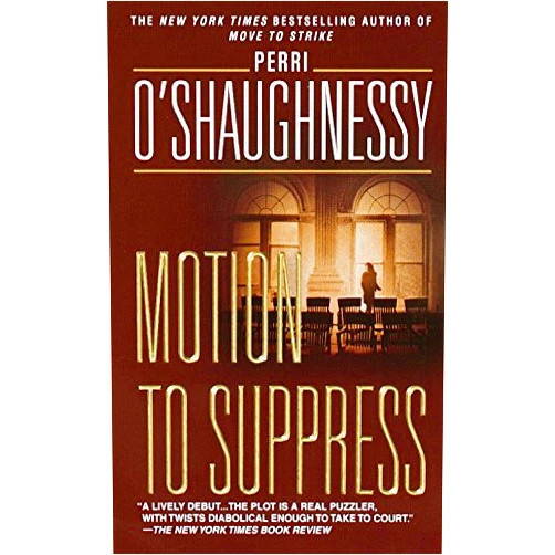 By Perri O'Shaughnessy (Author) Format: Kindle Edition Motion to Suppress: A Novel (Nina Reilly Book 1)