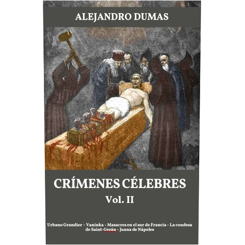 Spanish Edition by Alejandro Dumas (Author), Luis Villegas Vivar (Translator) Format: Kindle Edition Crímenes Célebres vol. 2: Crímenes Célebres Obra Completa en tres tomos (Crímenes Célebres de Alejandro Dumas Edición Integral en 3 volúmenes) (Spanish Edition)