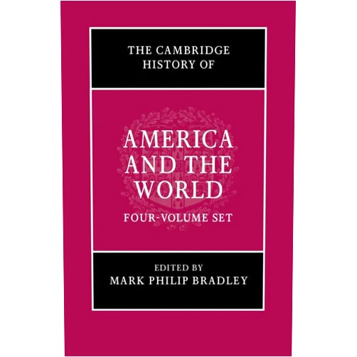 By Mark Philip Bradley (Editor), Eliga Gould (Editor), Paul Mapp (Editor), Carla Gardina Pestana (Editor), Kristin Hoganson (Editor), Jay Sexton (Editor), Brooke L. Blower (Editor), Andrew Preston (Editor), David Engerman (Editor), Max Paul Friedman (Editor), Melani McAlister (Editor) & 7 more The Cambridge History of America and the World 4 Volume Hardback Set