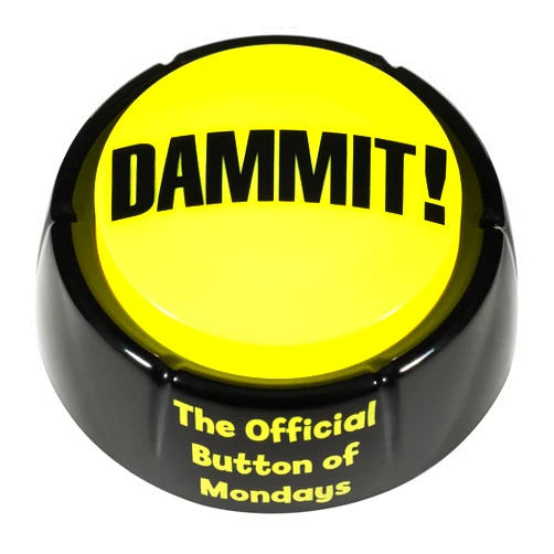 NSFW buttons Dammit Button Stress Relief Desk Toy - The Official Button of Mondays!