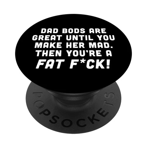 Tronic Tees Savage Dad Bod Humor - Edgy Fat F ck Joke PopSockets Adhesive PopGrip