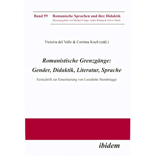 Victoria Del Valle,Corinna Koch,Dr. Michael Frings,Andre Klump,Lise Andries Romanistische Grenzgänge: Gender, Didaktik, Literatur, Sprache: Festschrift Zur Emeritierung Von Lieselotte Steinbrügge (German Edition)