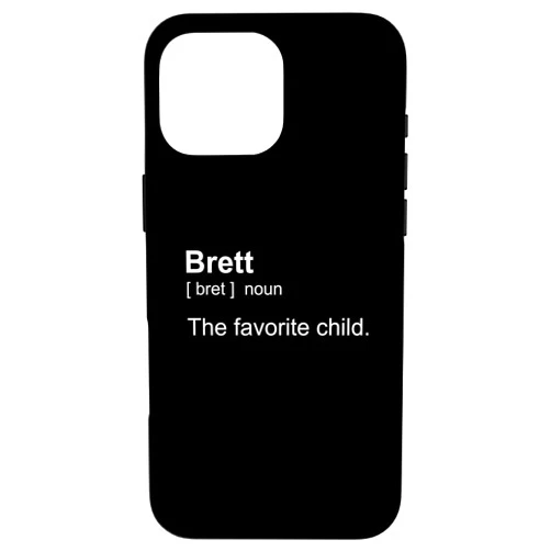 Funny Family Brett is the Favorite Child. iPhone 16 Pro Max My name is Brett. Also known as The Favorite Child Case