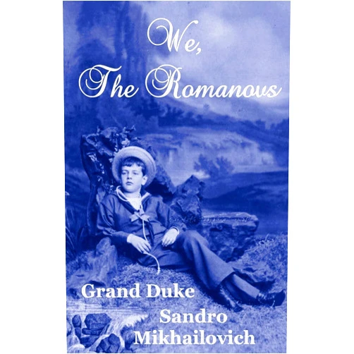Grand Duke Alexander 'Sandro' Mikhailovich We, The Romanovs