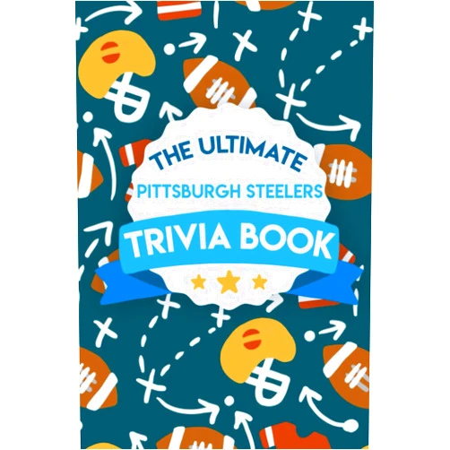 Deirdre Thum The Ultimate Pittsburgh Steelers Trivia Book: Pittsburgh Steelers Quiz Book