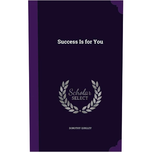 By Dorothy Quigley (Author) Success Is for You