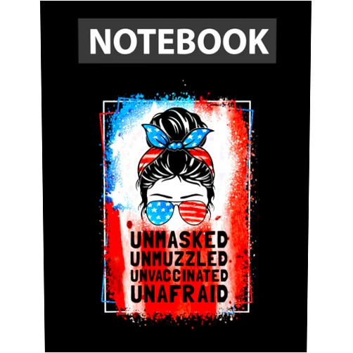 Raquel Vazquez Unmasked Unmuzzled Unvaccinated Unafraid July 4th Messy Bun Notebook 8.5''x11'' Jounal Lined